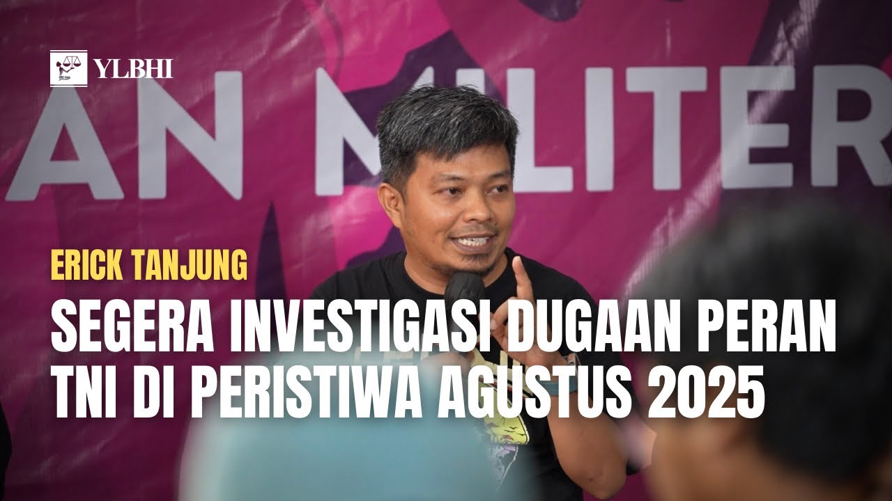 Dugaan Peran TNI di Peristiwa Agustus 2025 Patut Diinvestigasi (Erick Tanjung - AJI Indonesia)