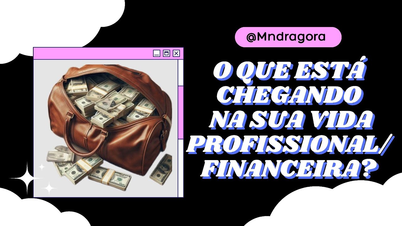💰📨 O QUE EST&Aacute; CHEGANDO NA SUA VIDA PROFISSIONAL/ FINANCEIRA?