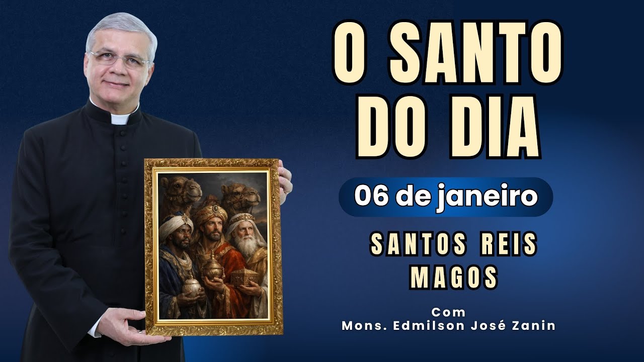 SANTO DO DIA - 06 DE JANEIRO: SANTOS REIS MAGOS