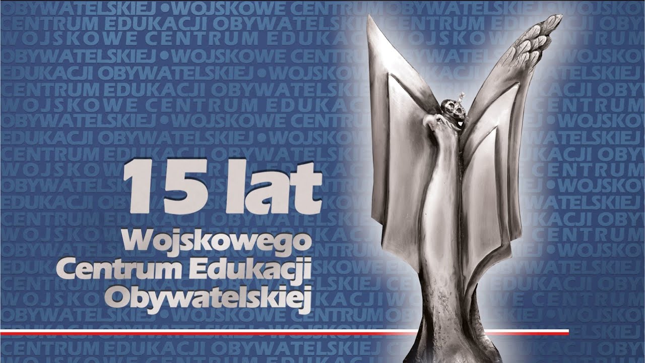 15 lat Wojskowego Centrum Edukacji Obywatelskiej im. płk. dypl. Mariana Porwita