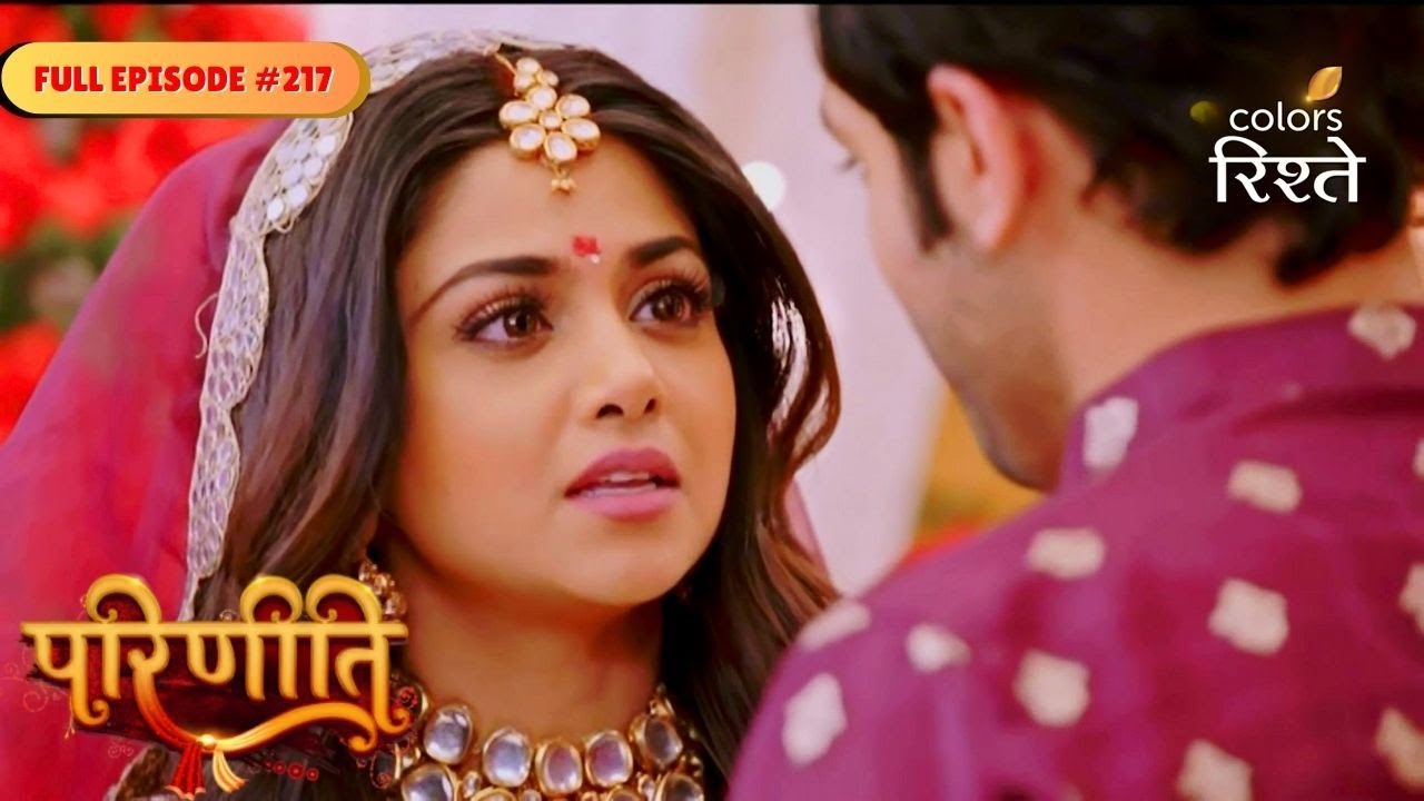 parineeti | Neeti Feels Jealous After Wedding | Full Ep - 217 | Colors Rishtey