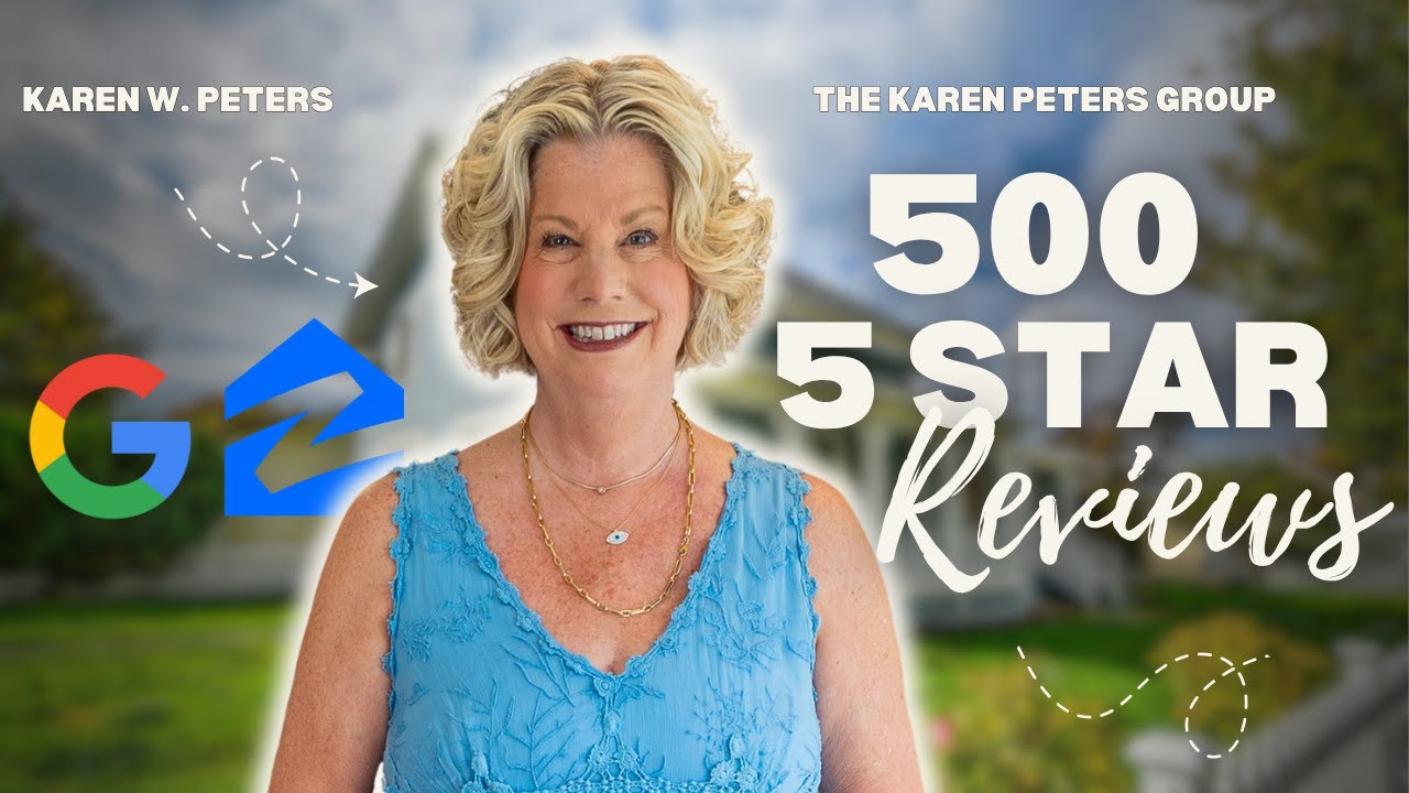 500 5-Star Reviews! See Why Everyone Trusts The Karen Peters Group