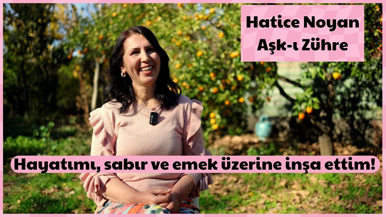 30 Yıllık Zorlu Bir Hayatın Mahsülü! Hatice Noyan ve Aşk ı Zühre'nin Gerçek Hikayesi