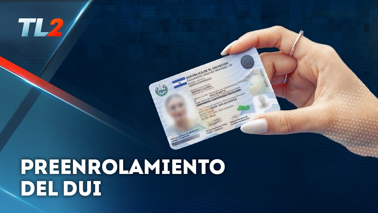Preenrolamiento del DUI | Teledos | El Salvador