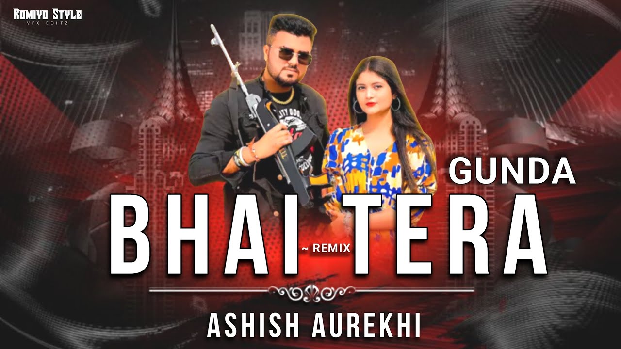 Bhai Tera Gunda - Edm Dance SpL ~ Remix by Dj Ashish Dau Aurekhi 
