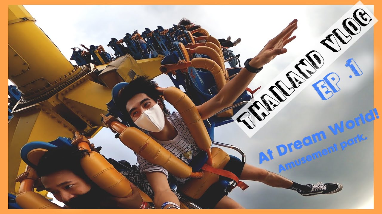 First official vlog in Thailand! Dream World amusement park! w/ uni. friends! | Thailand Vlog