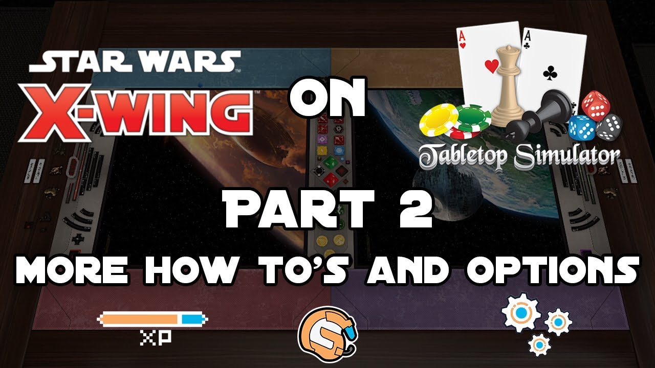 More How's To's and Improving your Experience : X-wing on TTS Part 2