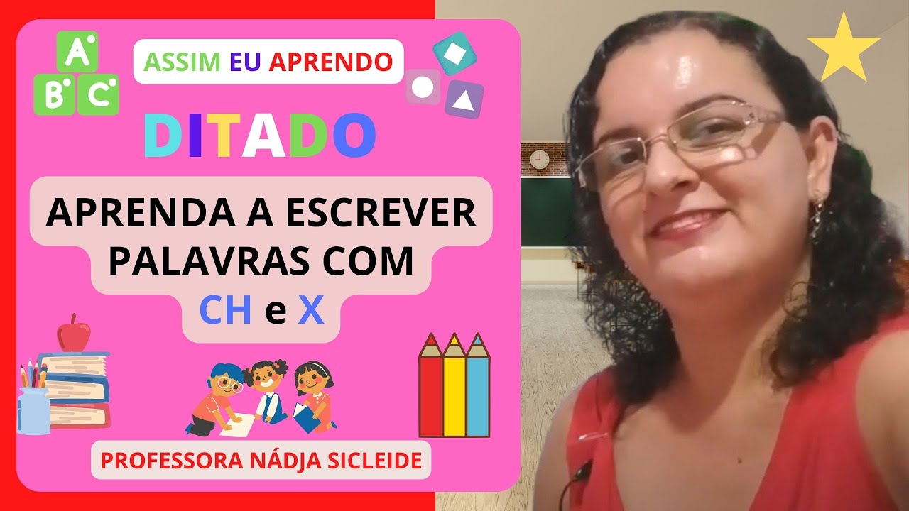 🌟VEM APRENDER A ESCREVER COM O #DITADO DE #PALAVRAS COM #CH E #X [Profª Nádja Sicleide]🌟