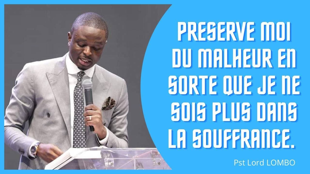 PRESERVE MOI DU MALHEUR EN SORTE QUE JE NE SOIS PLUS DANS LA SOUFFRANCE.  Pst Lord LOMBO