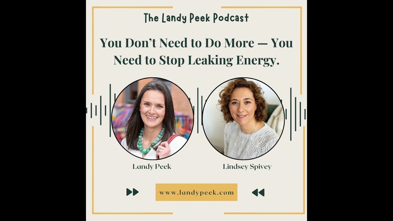 Episode #61 You Don't Need to Do More -- You Need to Stop Leaking Energy with Lindsey Spivey