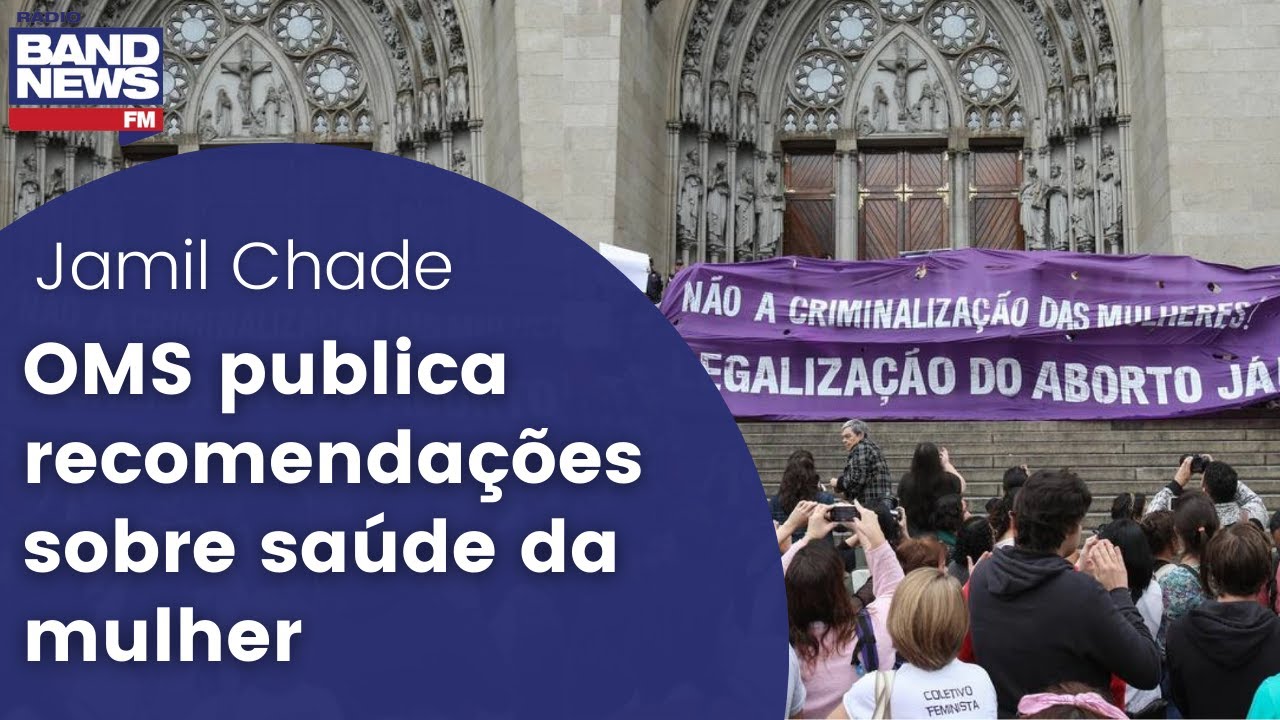 OMS recomenda descriminalização do aborto em defesa da vida das mulheres