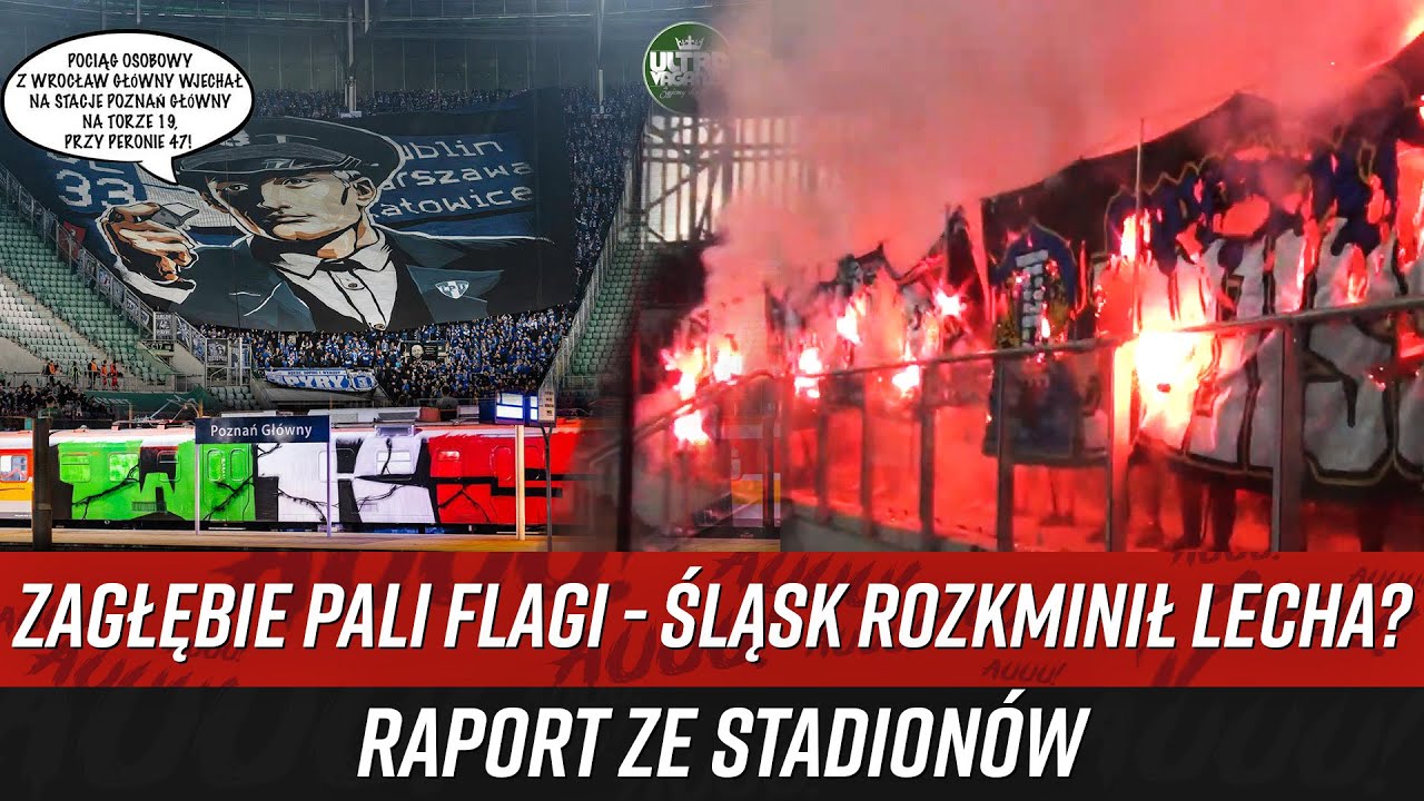 Zagłębie pali flagi - Śląsk rozkminił Lecha? - RAPORT ZE STADIONÓW (22-31.03.2025)