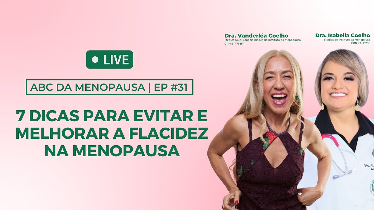 7 dicas para Evitar e melhorar a flacidez na menopausa | ABC da Menopausa #031