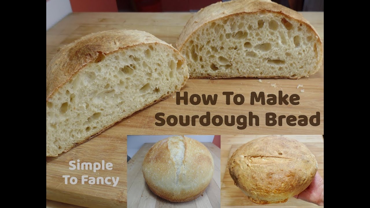 How To Make Sourdough Bread; Simple to Fancy