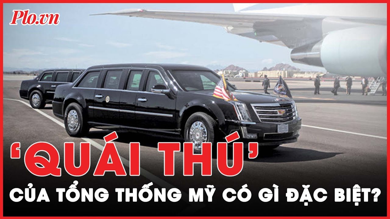 Chiếc xe ‘Quái thú’ của Tổng thống Mỹ là xe hơi hay xe tăng? | PLO