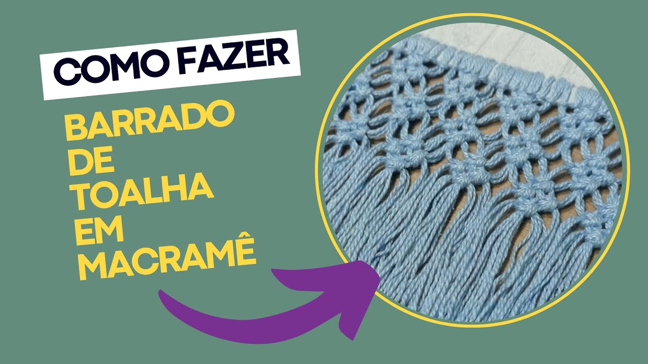 COMO FAZER BARRADO DE TOALHA EM MACRAMÊ - AULA 3 CPMACRAME  NA PRÁTICA
