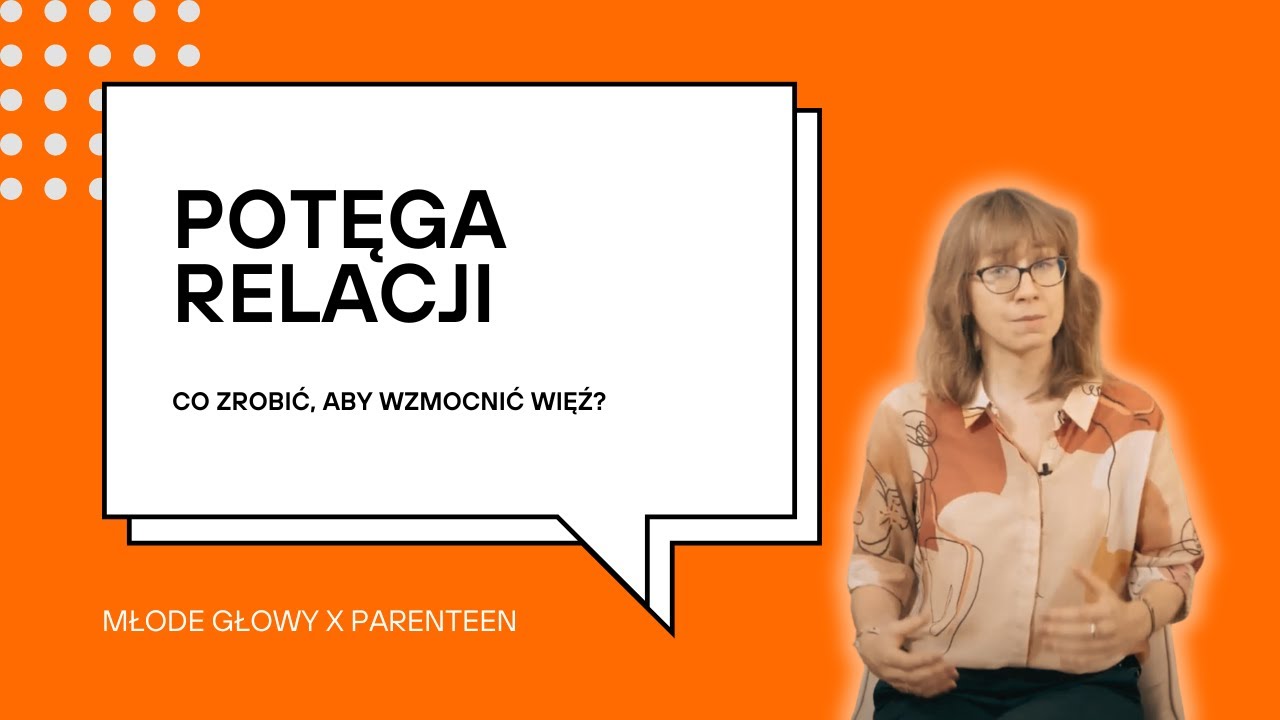 SERIA POTĘGA DOBREJ RELACJI: Potęga relacji