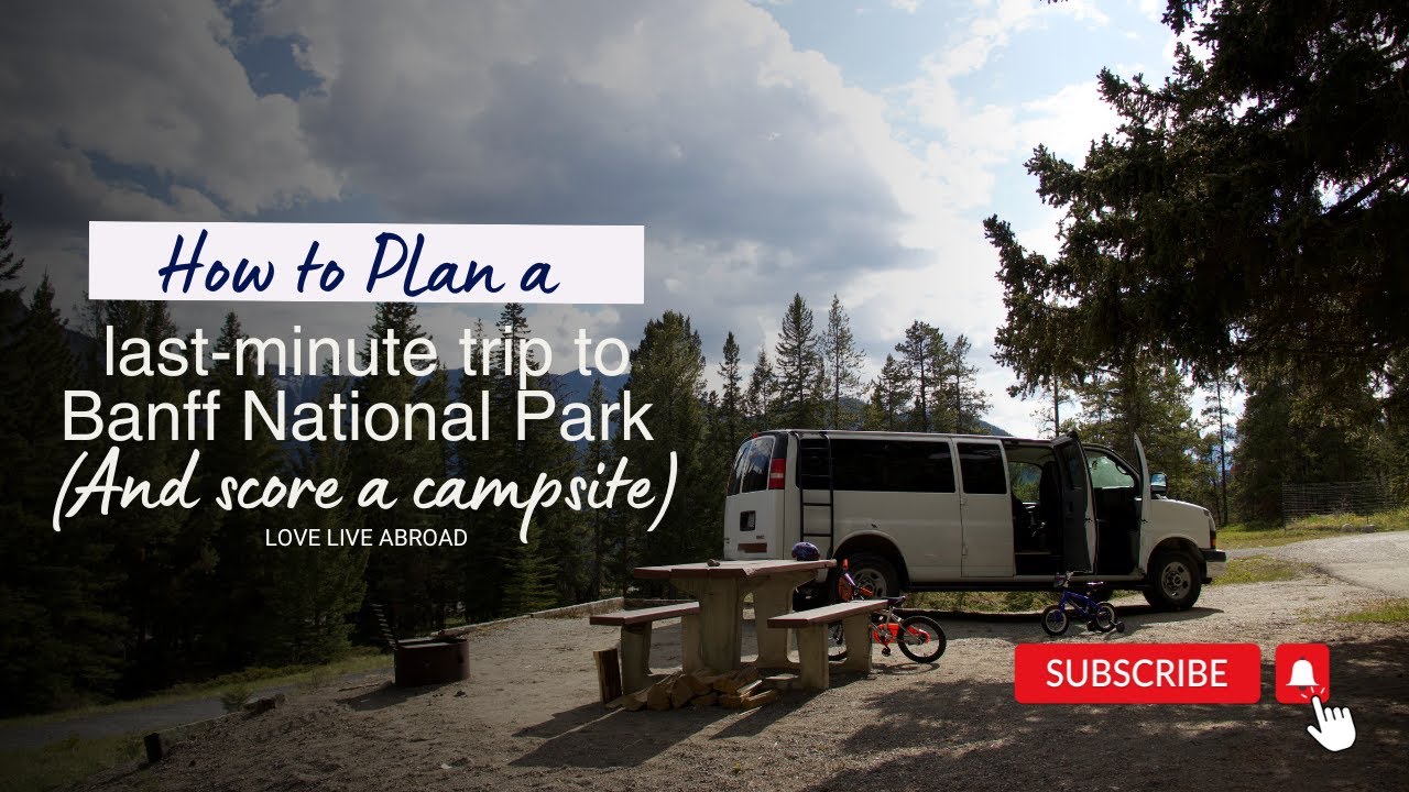 How to Plan a  last minute trip to Banff National Park (And score a campsite)