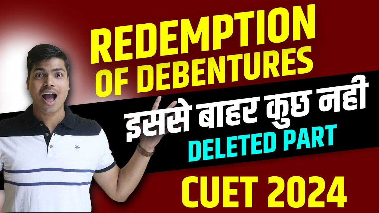 REDEMPTION OF DEBENTURES | ONE SHOT ACCOUNTS DOMAIN CUET 2024 | DELETED POTION. MUST DO BEFORE EXAM