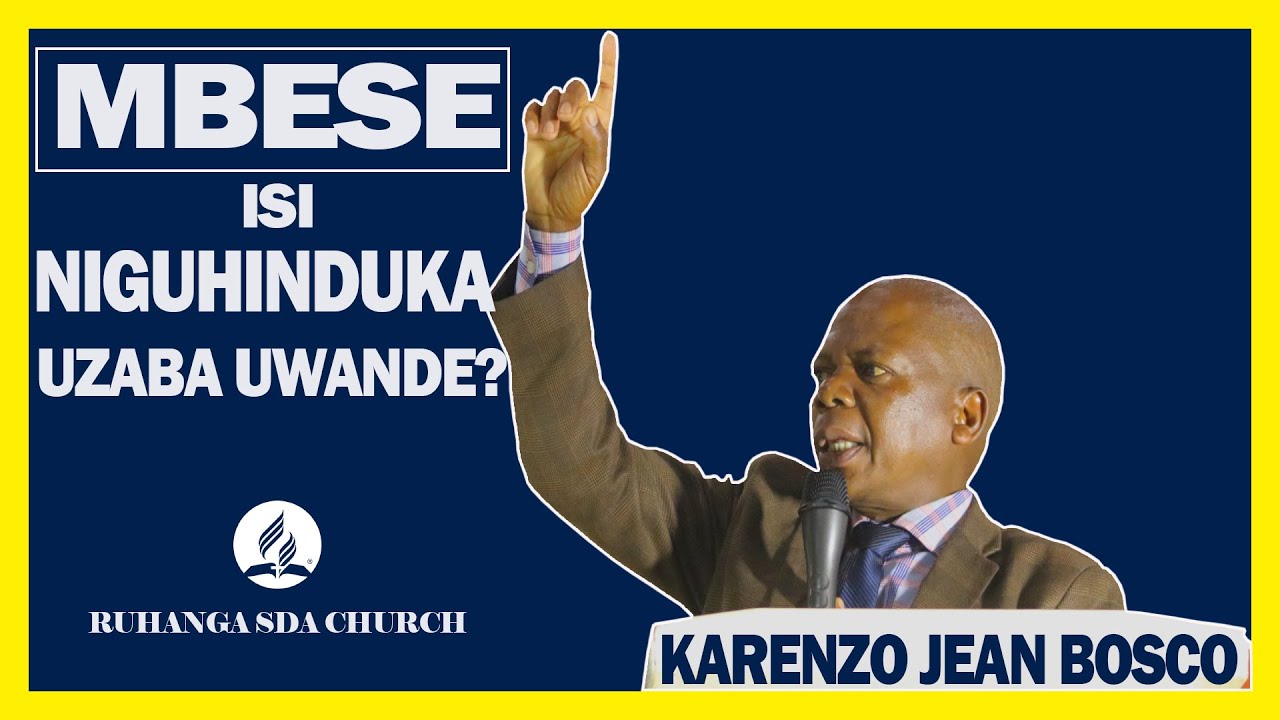 KARENZO JEAN BOSCO: “MBESE ISI NIGUHINDUKA UZABA UWANDE?” - RUHANGA SDA CHURCH