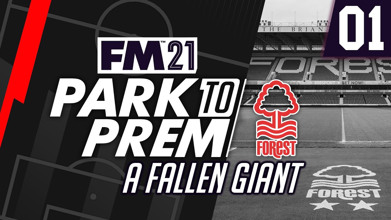 Park To Prem FM21 | Nottingham Forest #1 - A Fallen Giant | Football Manager 2021