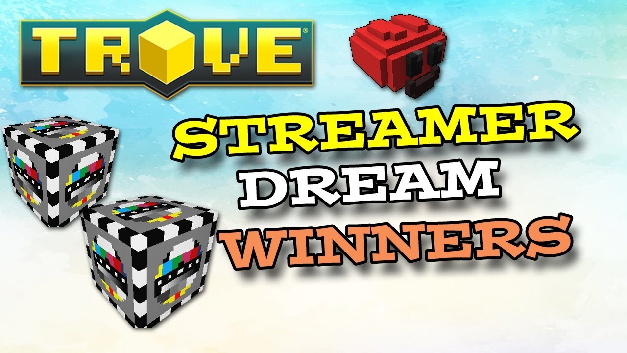 Trove - Streamer Dream Winners!!