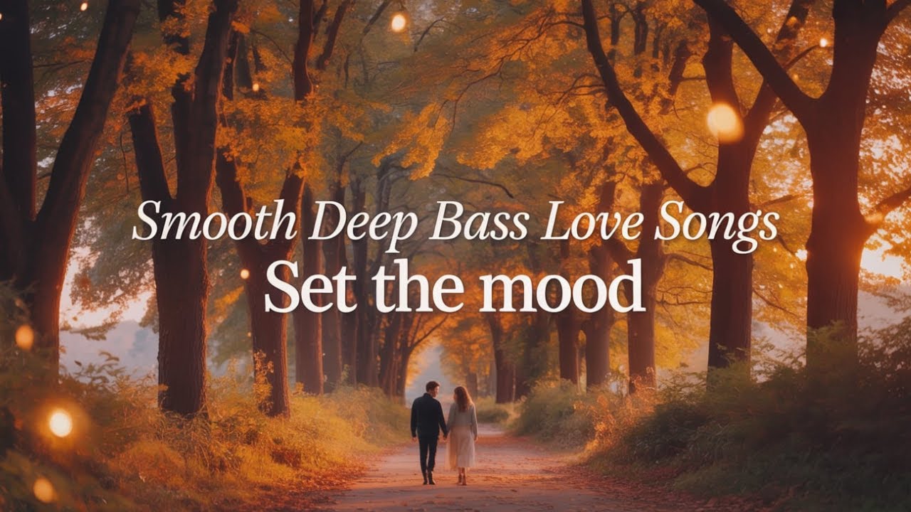 Smooth DEEP BASS Love Songs For Relaxing Romantic Nights