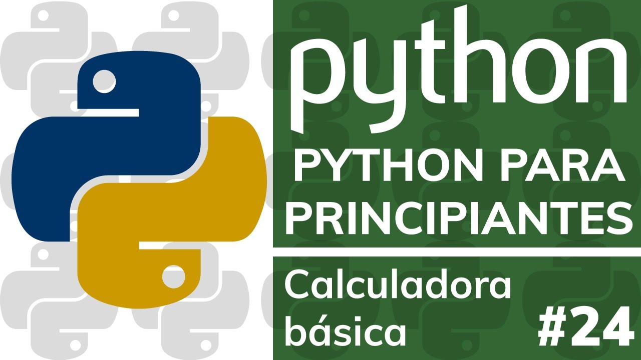 CREA UNA CALCULADORA BÁSICA CON PYTHON 3 - Clase #24 - Curso de Python 3 DESDE CERO