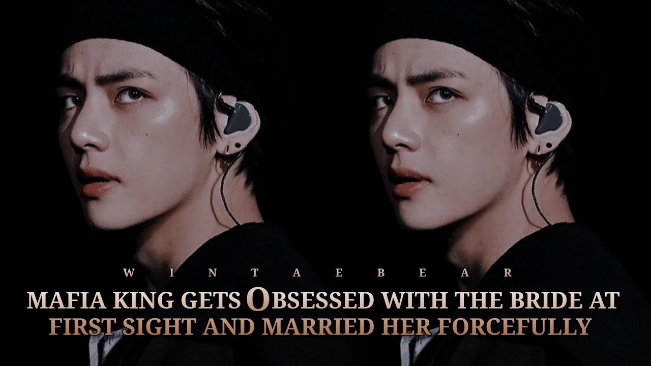 Mafia King Gets Obsessed With The Bride At First Sight And Married Her Forcefully | K.TH Oneshot #ff