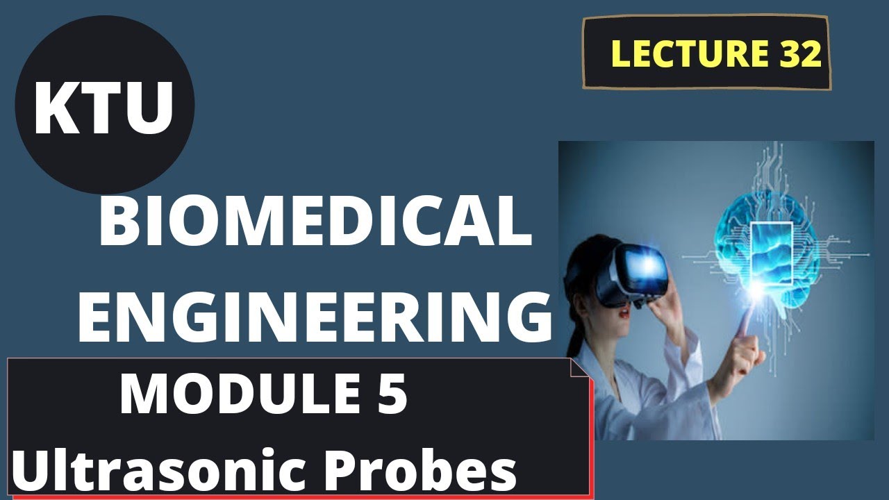Ultrasonic Probes|| Module 5 || EC365 Biomedical Engineering || Lect 32