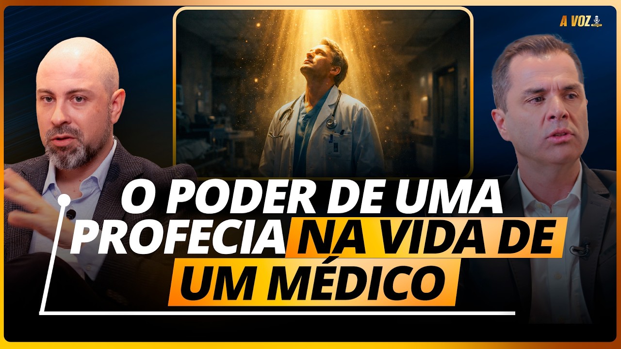 O Poder de uma Profecia na Vida de um Médico - @PodcastaVoz77