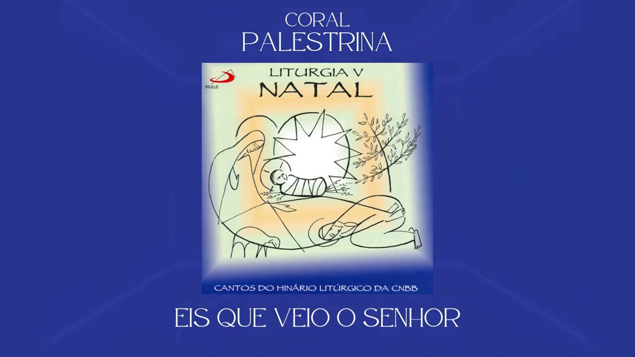 Coral Palestrina - Eis que Veio o Senhor  (Abertura)