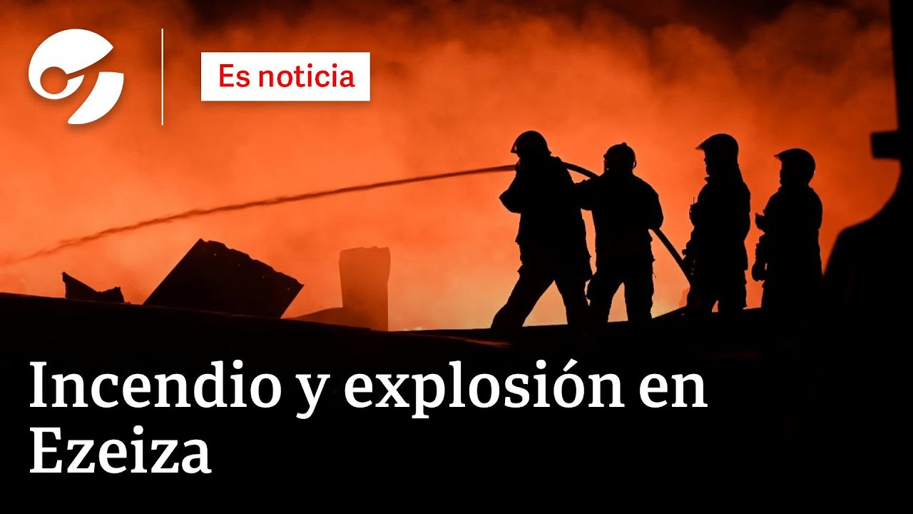 INCENDIO Y EXPLOSIÓN EN EZEIZA: las imágenes más impactantes