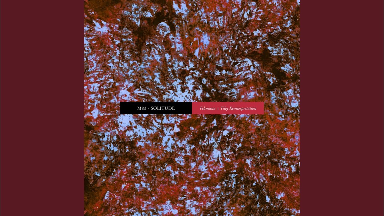 Solitude (Felsmann + Tiley Reinterpretation)