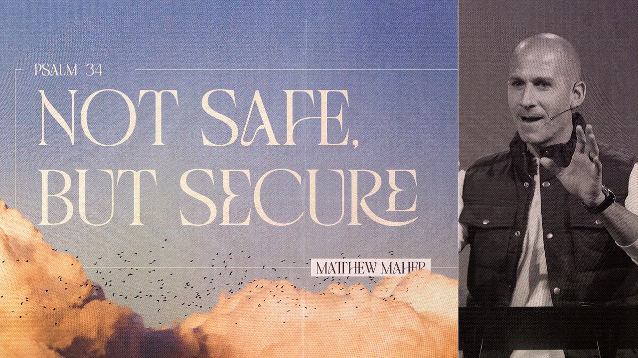 Psalm 34: Not Safe, But Secure | Matthew Maher | Landmark Church