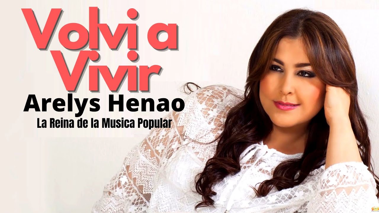 Arelys Henao - Volv&iacute; a Vivir | M&uacute;sica Popular Colombiana