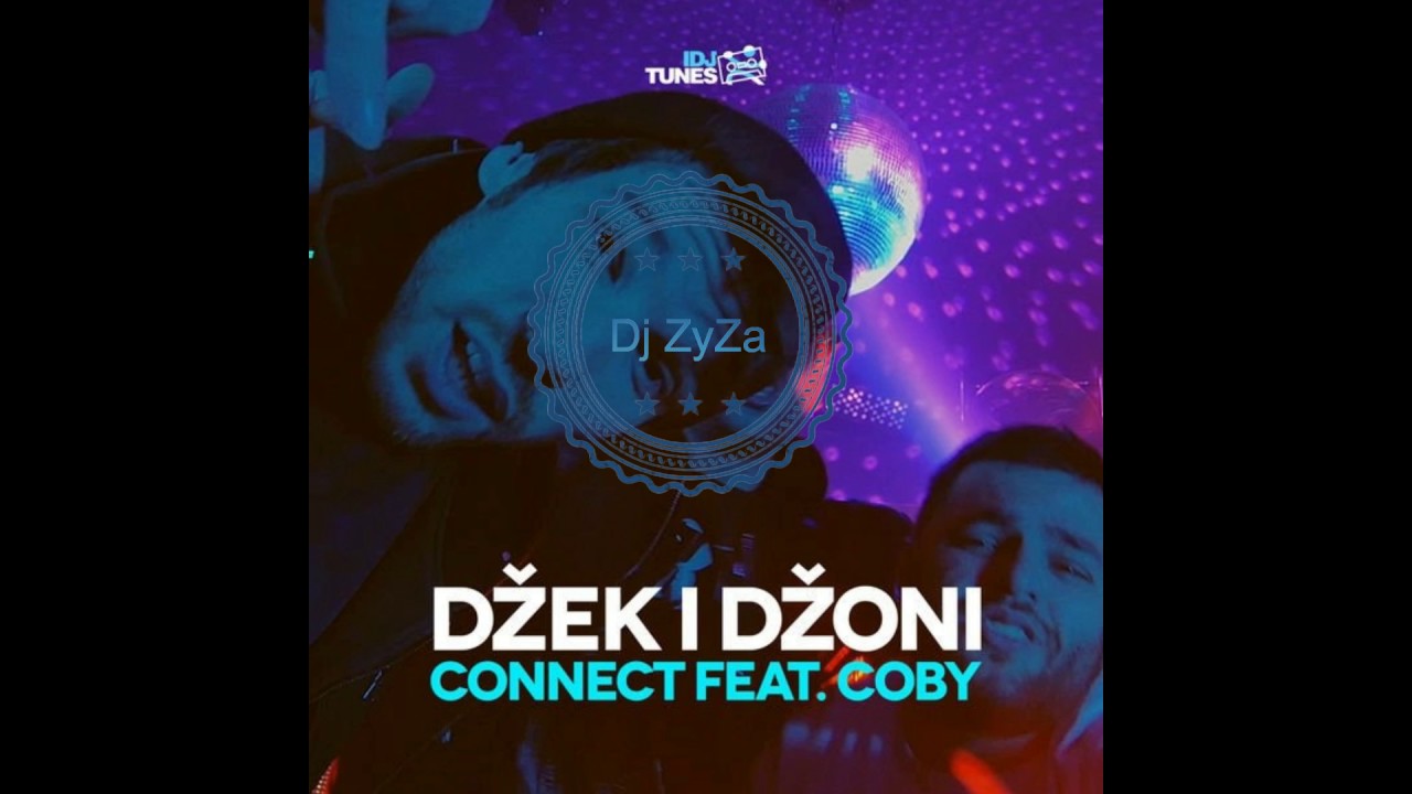 CONNECT FEAT. COBY - DZEK I DZONI (Dj ZyZa Remix 2017)