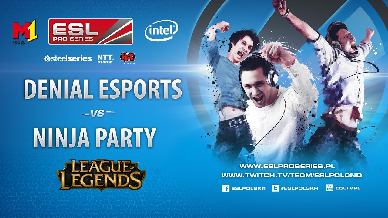 Denial eSports vs Ninja Party - ESL Pro Series 9 - 1 kolejka League of Legends.