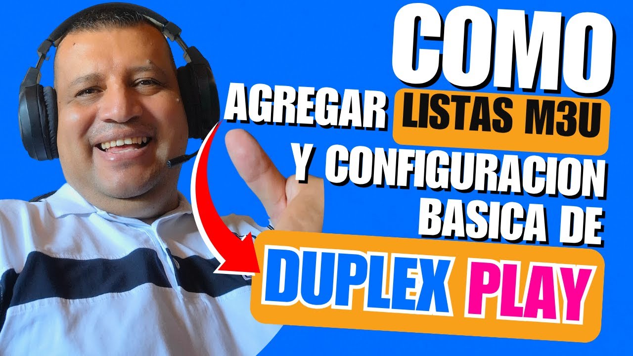 ✅C&oacute;mo Agregar Listas M3U y Configuraci&oacute;n B&aacute;sica de Duplex Play en Smart TV, Chromecast, Fire Stick