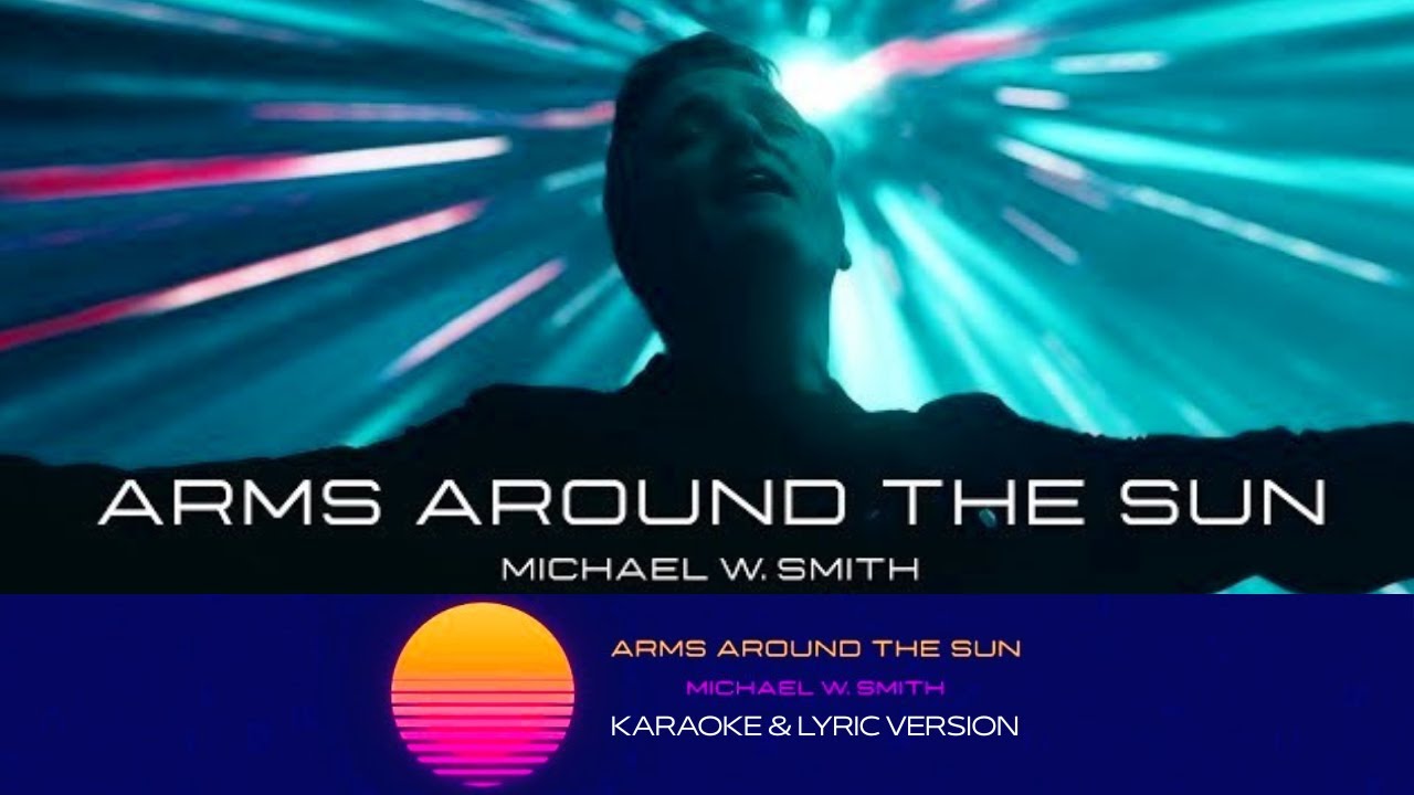Arms Around the Sun - Michael W Smith (2025) | KARAOKE & LYRIC version 🎹🎙