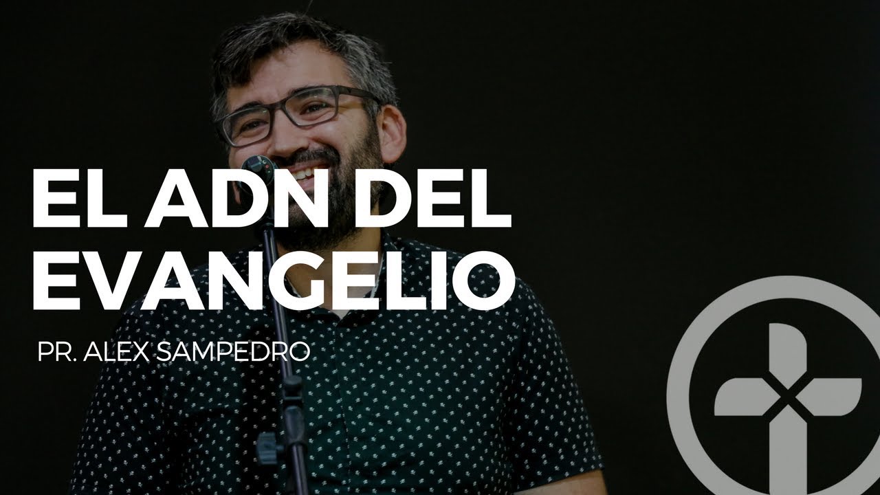 El ADN Del Evangelio | Alex Sampedro