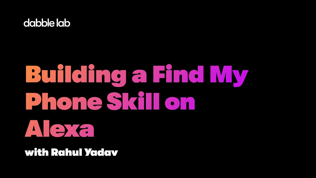 Making a Find My Phone Skill using on Alexa | Python Skill Templates - Dabble Lab #280
