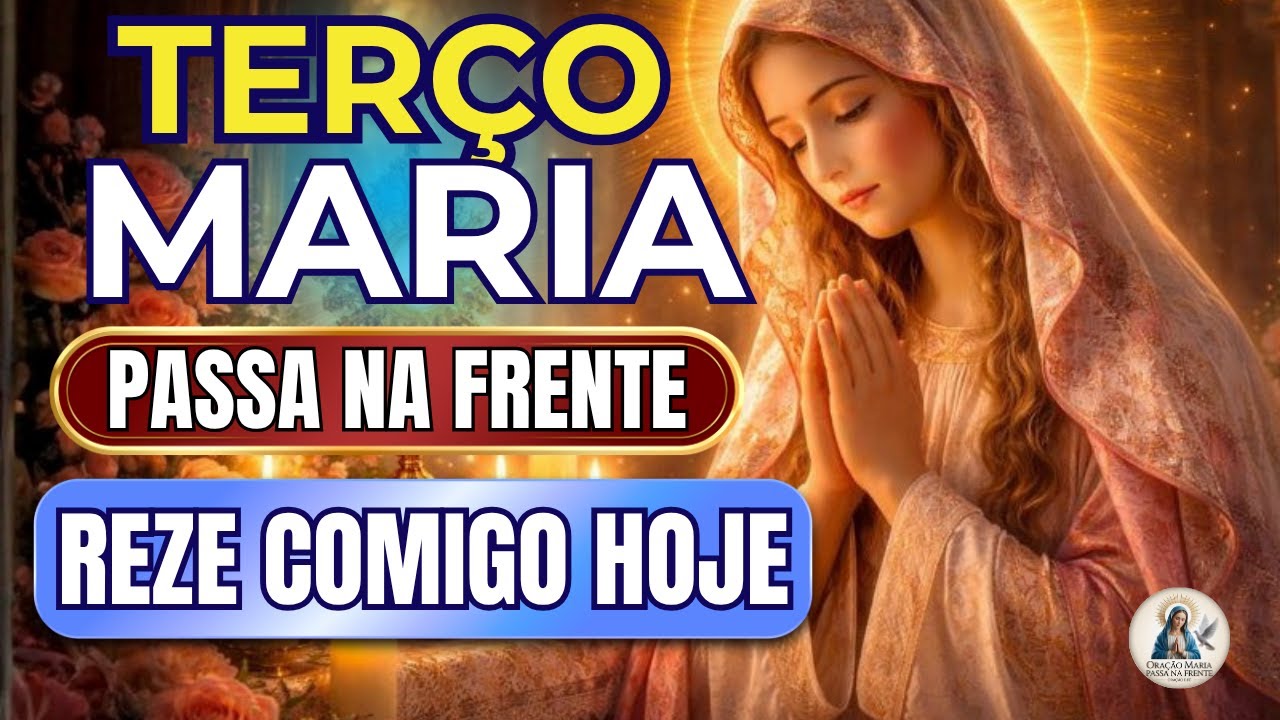 📿 Terço Maria Passa na Frente 🌹 Chuva de Bênçãos 🙏 REZE COM MARIA 🌹
