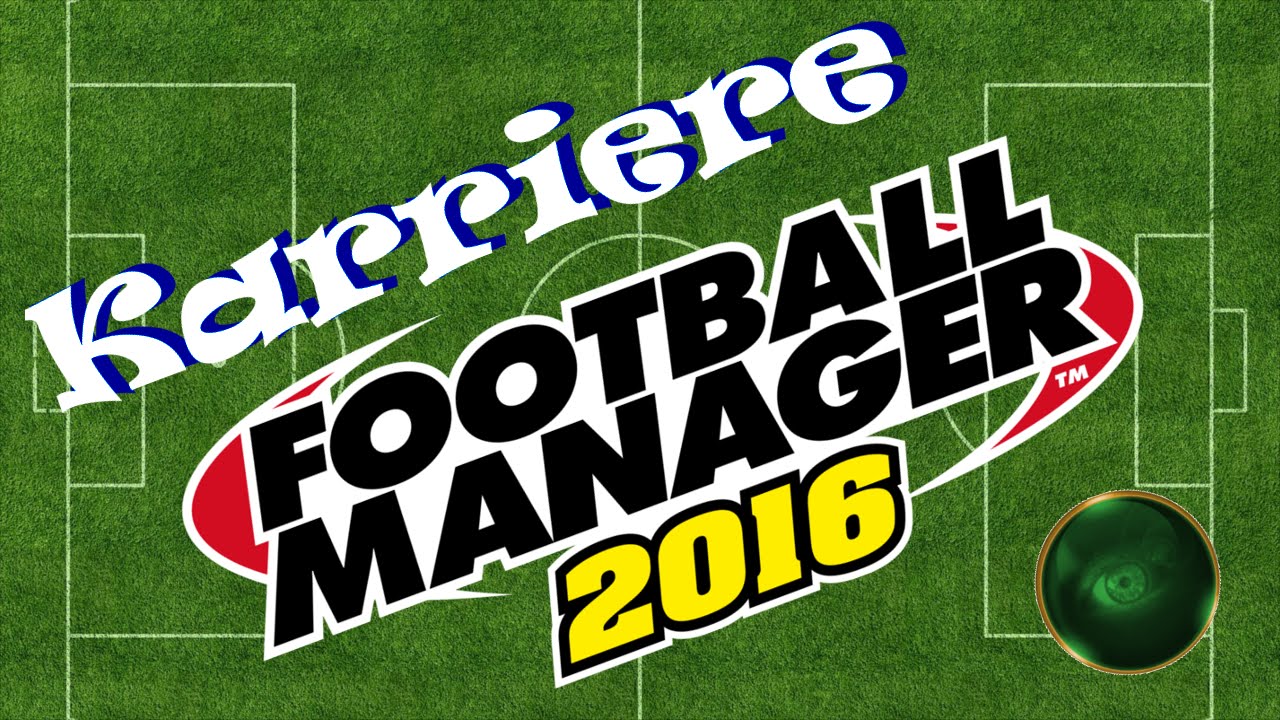 Let's Play #FootballManager16 Karriere #01 - XZane der Amateurtrainer