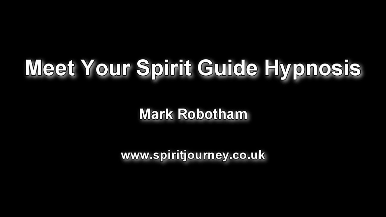 Meet Your Spirit Guide Hypnosis Part 1 - Mark Robotham