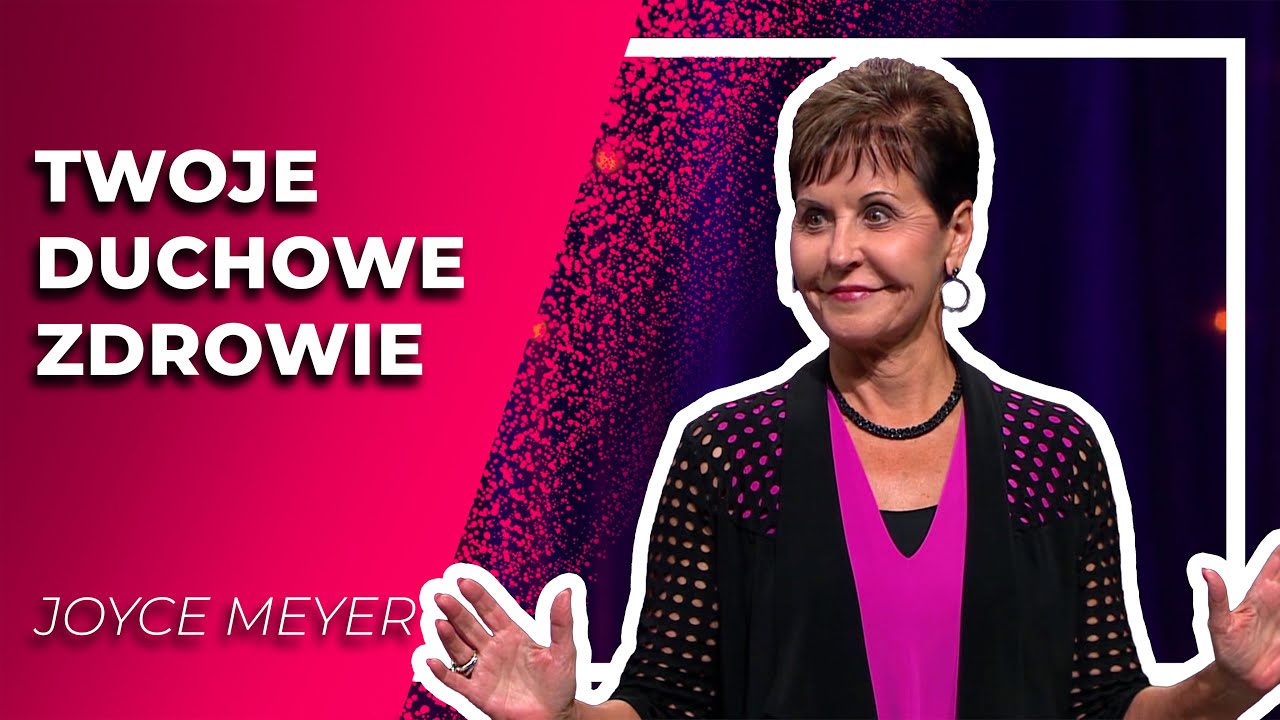Twoje duchowe zdrowie | JOYCE MEYER