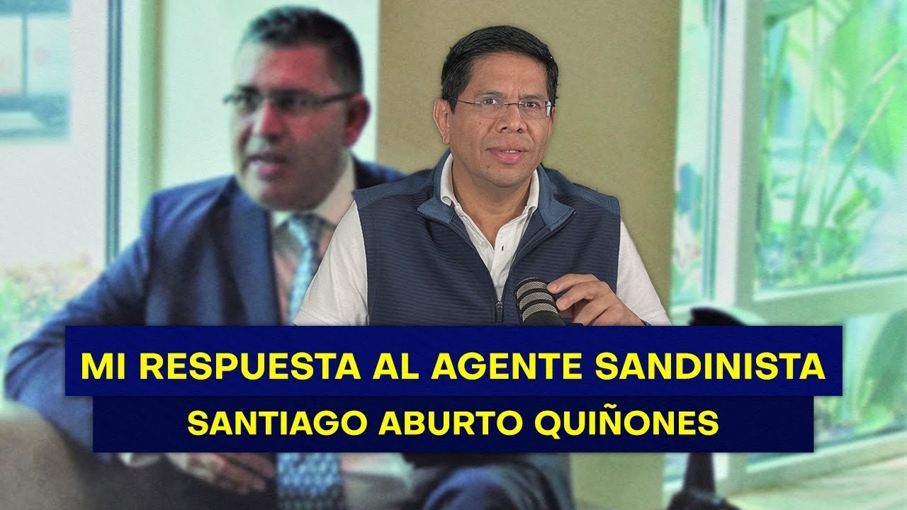 MI RESPUESTA AL AGENTE SANDINISTA, SANTIAGO ABURTO QUIÑONES