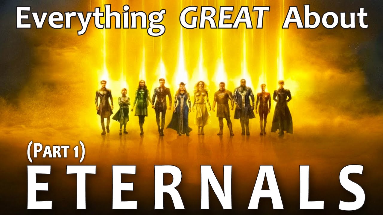 Everything GREAT About Eternals! (Part 1)