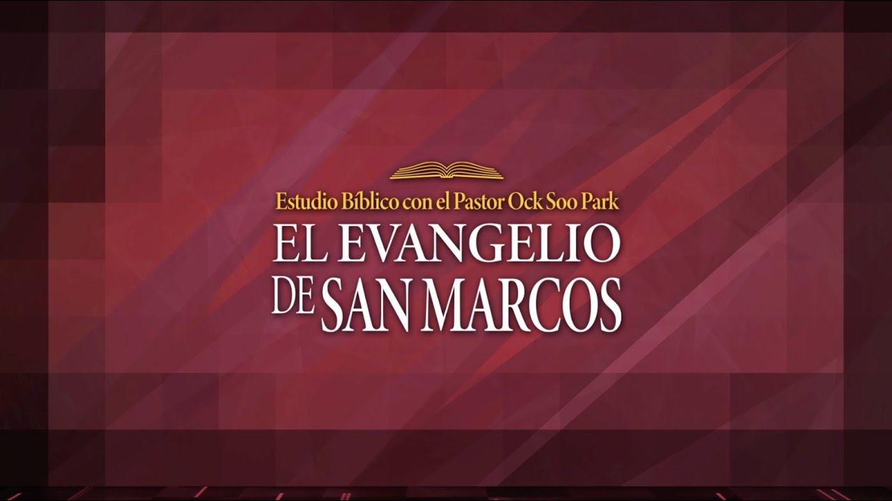01 Evangelio de San Marcos - Pastor Ock Soo Park