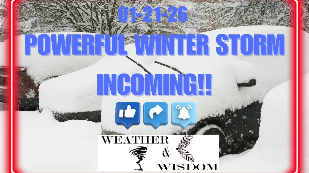 Powerful Winter Storm Incoming!! 01-21-2026